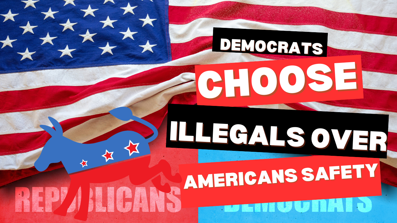 DEMOCRATS CHOOSE ILLEGALS